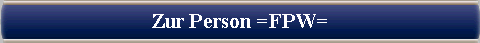  Zur Person =FPW= 